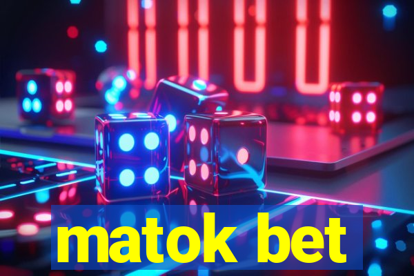 matok bet